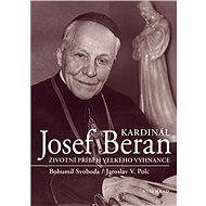 Kardinál Josef Beran - PhDr. Bohumil Svoboda