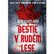 Bestie v Rudém lese - Sam Eastland
