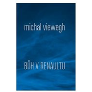 Bůh v renaultu - Michal Viewegh