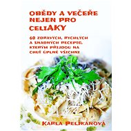 Obědy a večeře nejen pro celiaky - Karla Pelikánová