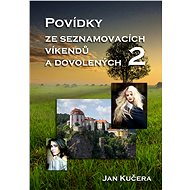 Povídky ze seznamovacích víkendů a dovolených 2 - Jan Kučera