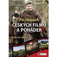 Po stopách českých filmů a pohádek - Radek Laudin