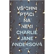 Všichni ptáci na nebi - Charlie Jane Andersová