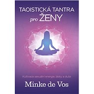 Taoistická tantra pro ženy - Minke De Vos