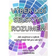Výběr lidí selským rozumem - Charlie Greenberg
