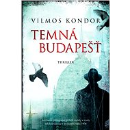 Temná Budapešť - Vilmos Kondor