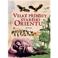 Velké příběhy starého Orientu - Jiří Tomek
