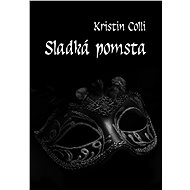 Sladká pomsta - Kristin Colli