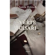Věřte císaři - Anton Hykisch