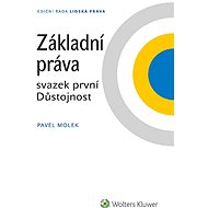 Základní práva - svazek první Důstojnost - Pavel Molek