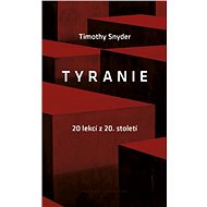 Tyranie: 20 lekcí z 20. století - Timothy Snyder