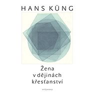 Žena v dějinách křesťanství - Hans Küng