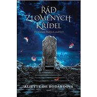 Řád zlomených křídel - Aliette de Bodardová