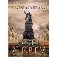 Trůn Caesarů: Ocel a krev - Harry Sidebottom