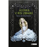 Alenka v říši zombií - Gena Showalterová
