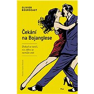 Čekání na Bojanglese - Olivier Bourdeaut