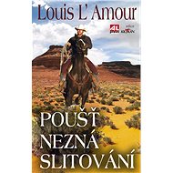 Poušť nezná slitování - Louis L'Amour