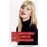 Who's digging a hole for someone else. falls into marriage alone - Alena Jakoubková
