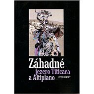 Záhadné jezero Titicaca a Altiplano - Doc. Otto Horský