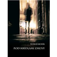 Pod krídlami zmeny (SK) - Tomáš Beník