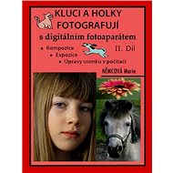 Kluci a holky fotografují s digitálním fotoaparátem II. díl - Marie Němcová