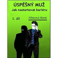 Úspěšný muž: Jak nastartovat kariéru - Marie Němcová