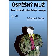 Úspěšný muž: Jak získat působivý image - Marie Němcová