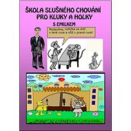Škola slušného chování pro kluky a holky s Emilkem  - Marie Němcová