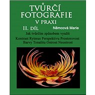 Tvůrčí fotografie v praxi II. díl - Marie Němcová