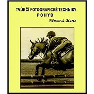 Tvůrčí fotografické techniky - pohyb - Marie Němcová