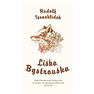 Liška Bystrouška - Rudolf Těsnohlídek
