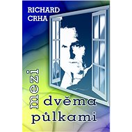 Mezi dvěma půlkami - Richard Crha
