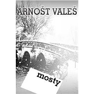 Mosty - Arnošt Valeš