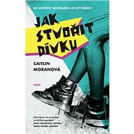 Jak stvořit dívku - Caitlin Moran