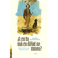 A co to má co dělat se mnou? - Sasha Batthyany