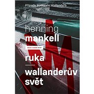 Ruka/Wallanderův svět - Henning Mankell