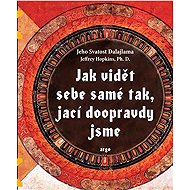 How to see ourselves as we really are - Jeffrey Hopkins  Jeho svatost Dalajlama XIV.