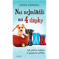 Náš nejmladší má čtyři tlapky  - Dana Gringel