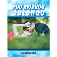 Pod modrou oblohou - Eva Paříková