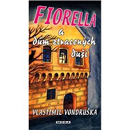 Fiorella and the House of Lost Souls - Vlastimil Vondruška