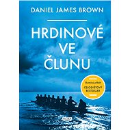 Hrdinové ve člunu - Daniel James Brown