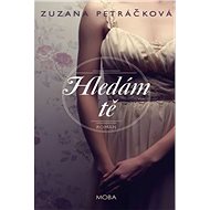 Hledám tě - Zuzana Petráčková