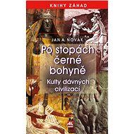 Po stopách černé bohyně - Jan A. Novák