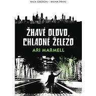 Žhavé olovo, chladné železo - Ari Marmell