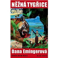 Něžná tygřice - Dana Emingerová