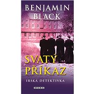 Svatý příkaz - Benjamin Black