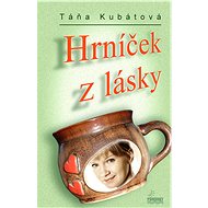 Hrníček z lásky - Táňa Kubátová