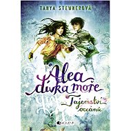 Alea - dívka moře: Tajemství oceánů - Tanya Stewnerová