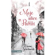 Moje ulice v Paříži - Elaine Sciolino