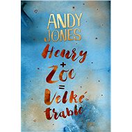 Henry + Zoe = Velké trable - Andy Jones